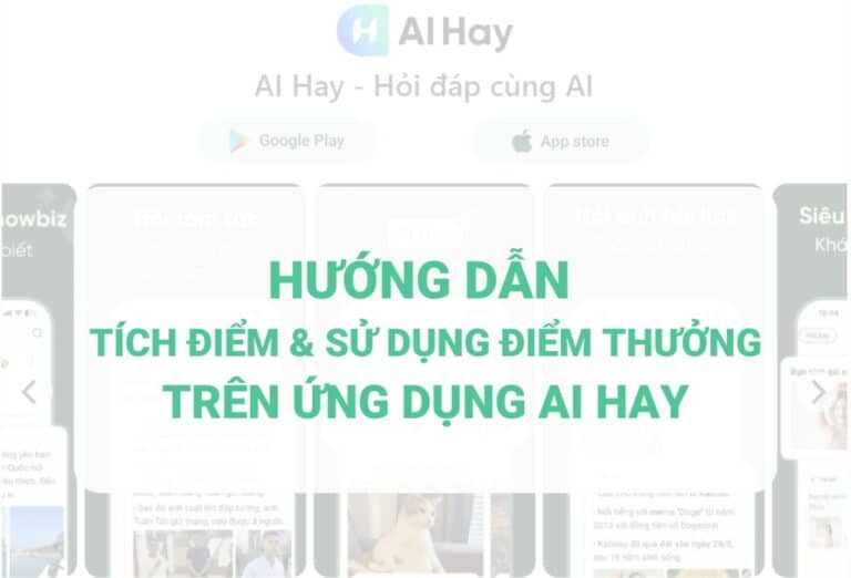 Điểm AI Hay là gì? Cách tích điểm và sử dụng điểm thưởng trên ứng dụng AI Hay