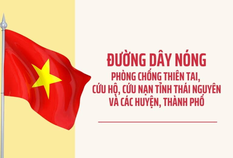 Đường dây nóng phòng chống thiên tai, cứu hộ, cứu nạn tỉnh Thái Nguyên và các huyện, thành phố